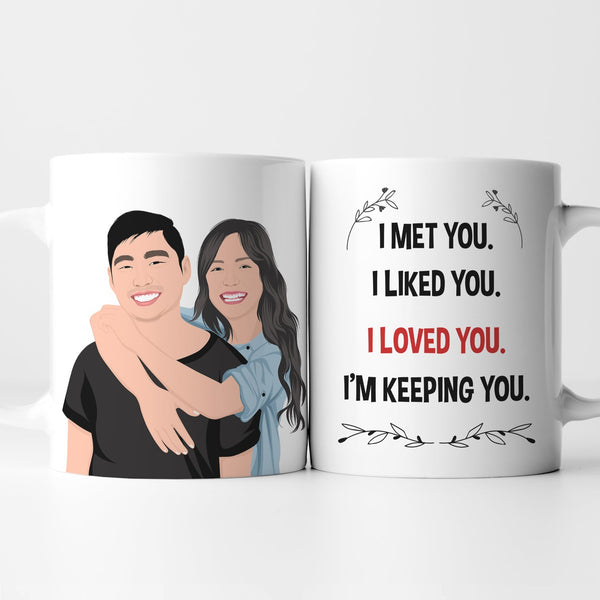 I Met You I liked You I Love You Mug Personalized