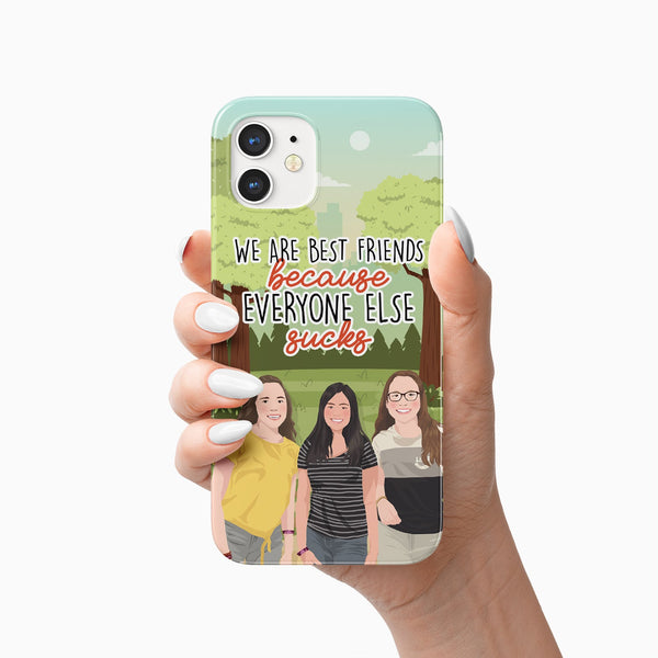 We Are Best Friends Because Everyone Else Sucks Phone Case Personalized