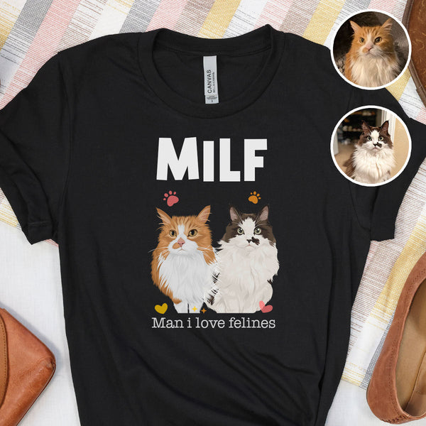 Custom "Man I Love Felines" Shirt