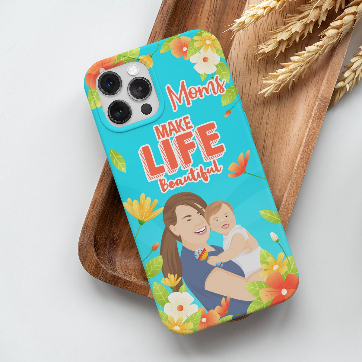 Moms Make Life Beautiful Phone Case Personalized