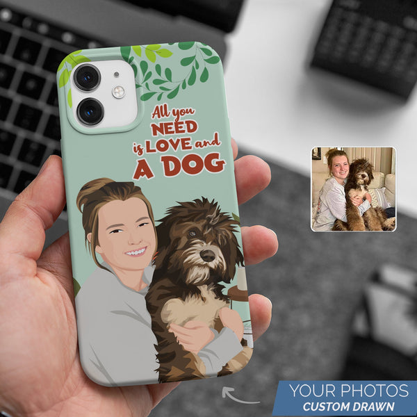 All I Need is Love and a Dog Phone Case Personalized