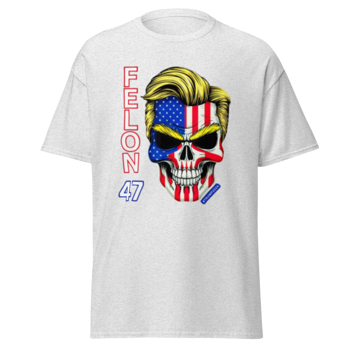 Felon 47 - Trump 2024 47 Felons 47 - (Front And Back Printed Felon 47) Tee - Shirt, Kamala Trump Tshirt Unisex Classic