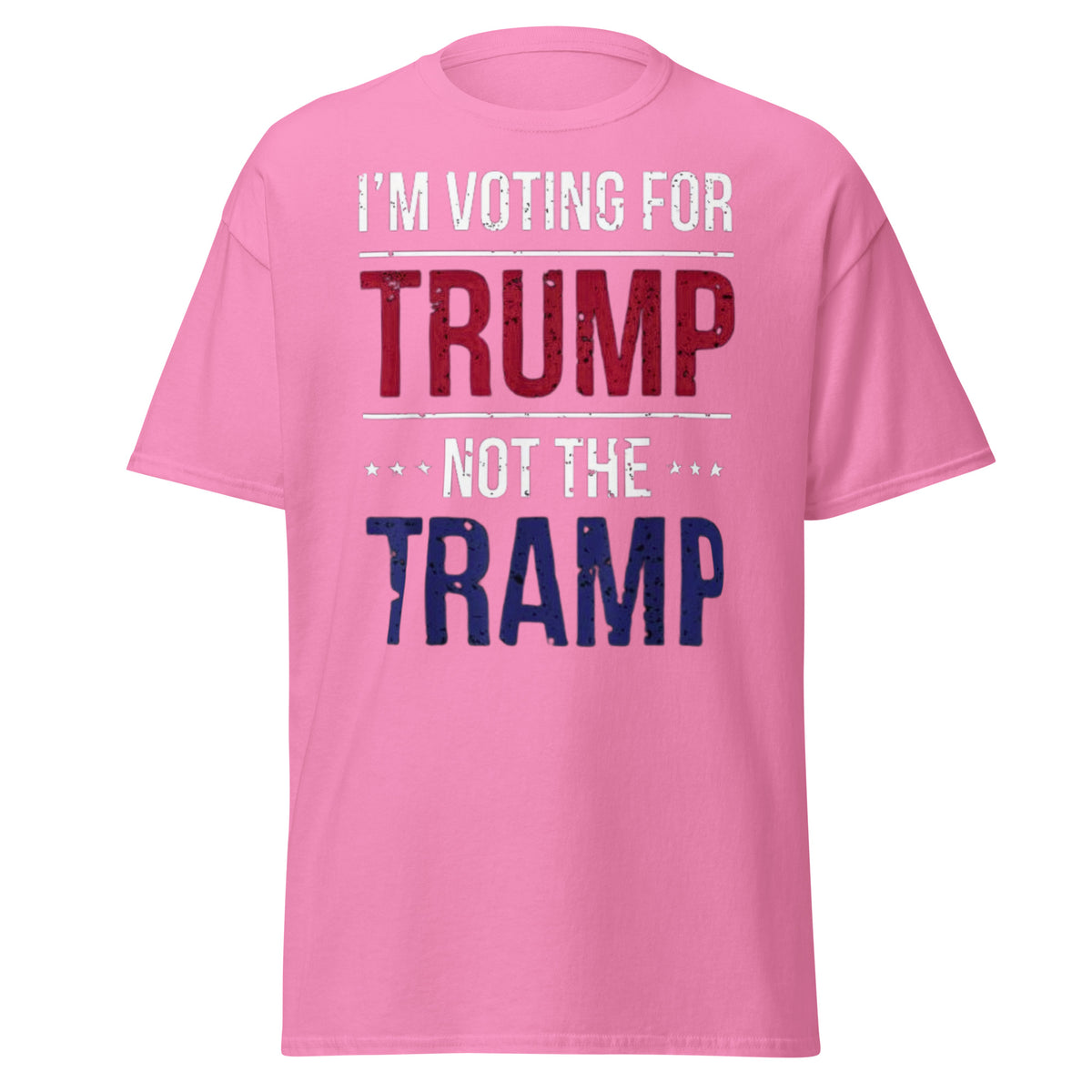 I Am Voting For Trump Not Tramp - Make America Great Again Trump Tee Shirt Unisex Classic