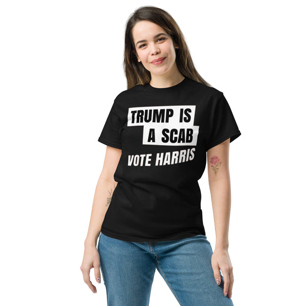 Trump Scab - Trump Is A Scab - Vote Harris Tee - Kamala Harris Shirt - Kamala Trump Debate Tshirt Unisex Classic