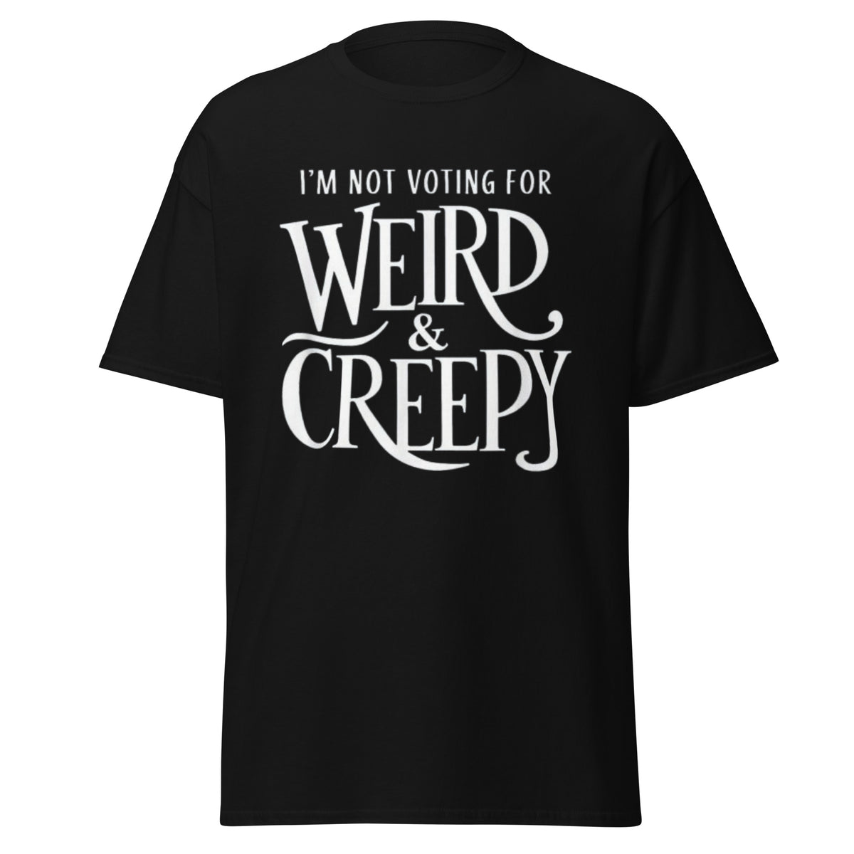 I Am Not Voting For Weird And Creepy - Kamala Harris Tee - Kamala 2024 Shirt Unisex Classic Tshirt