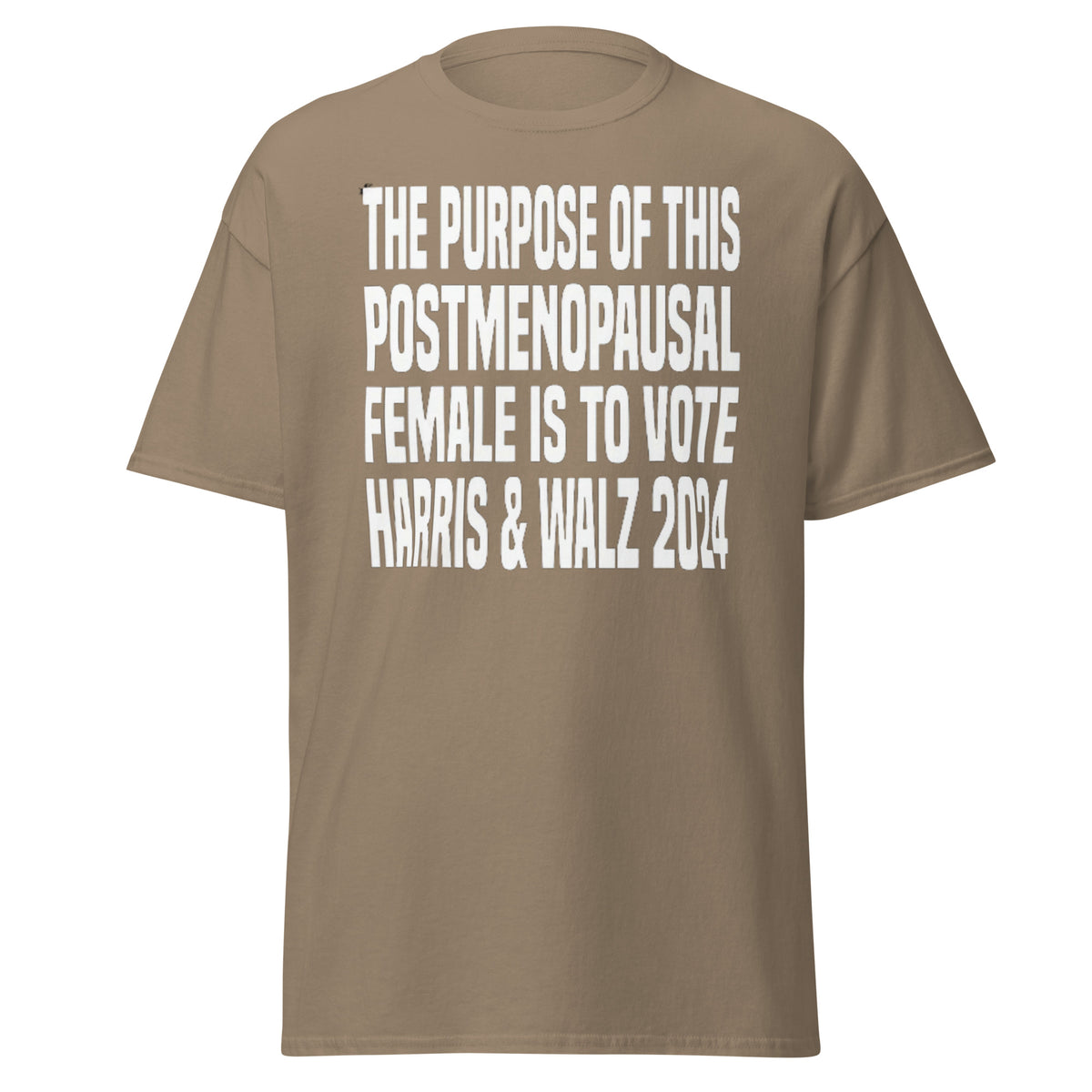 The Purpose Of This Postmenopausal Female Is To Vote Harris And Walz 2024 - Kamala Harris Tee - Shirt Classic