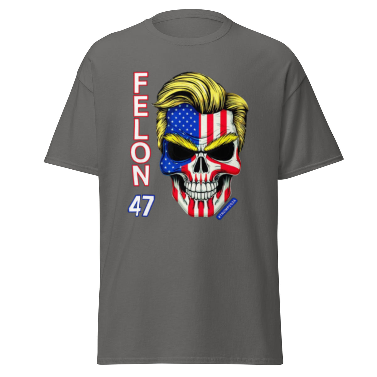 Felon 47 - Trump 2024 47 Felons 47 - (Front And Back Printed Felon 47) Tee - Shirt, Kamala Trump Tshirt Unisex Classic