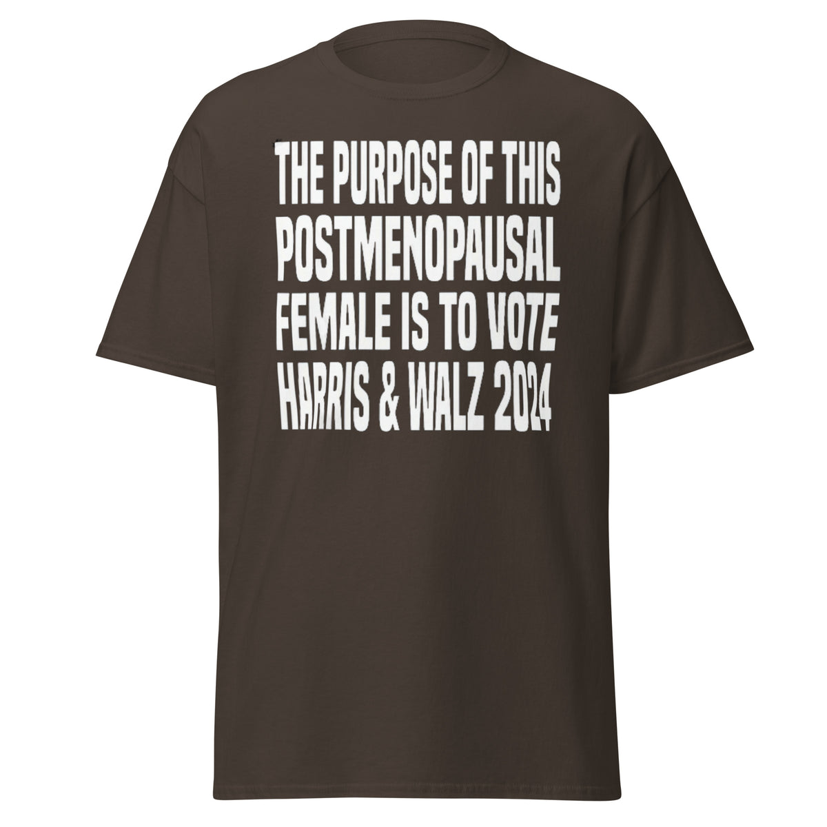 The Purpose Of This Postmenopausal Female Is To Vote Harris And Walz 2024 - Kamala Harris Tee - Shirt Classic