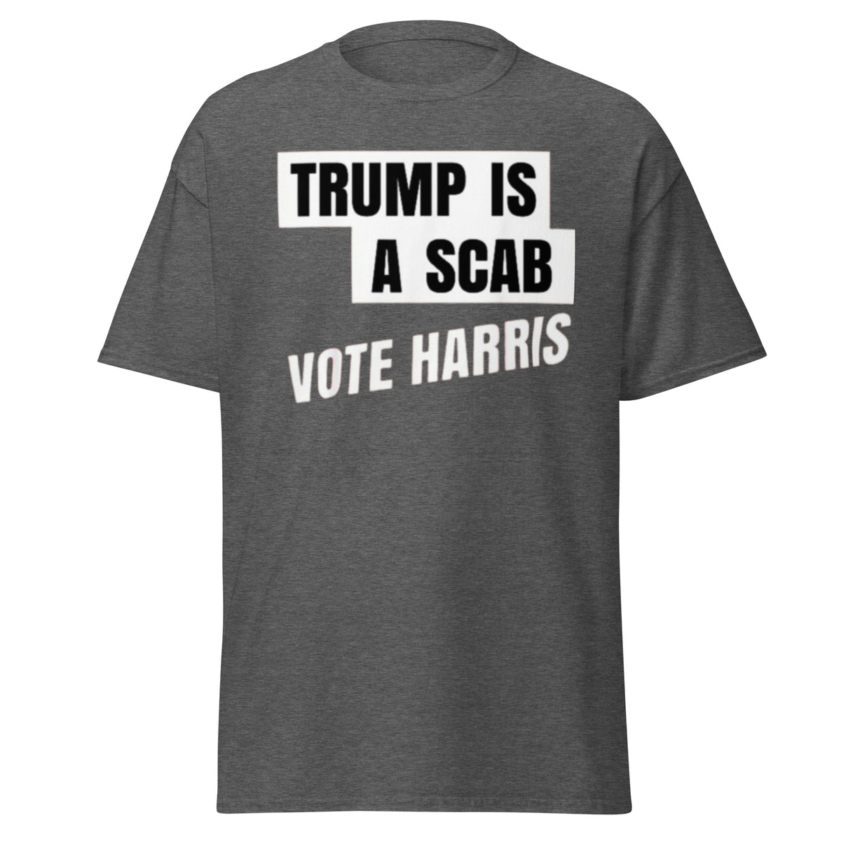 Trump Scab - Trump Is A Scab - Vote Harris Tee - Kamala Harris Shirt - Kamala Trump Debate Tshirt Unisex Classic