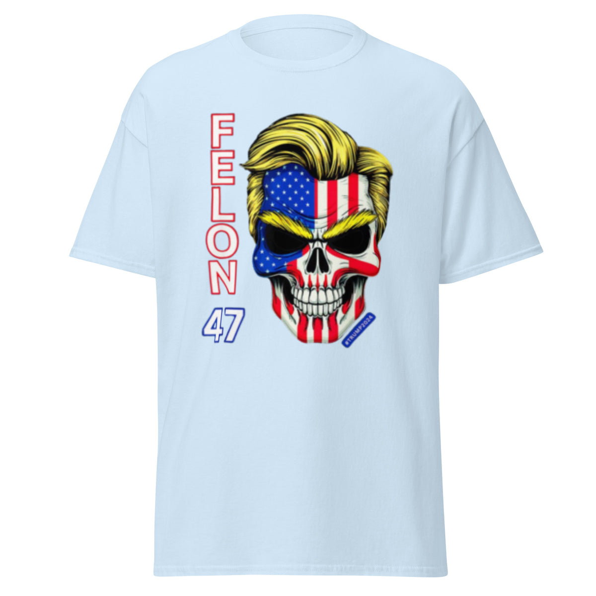 Felon 47 - Trump 2024 47 Felons 47 - (Front And Back Printed Felon 47) Tee - Shirt, Kamala Trump Tshirt Unisex Classic