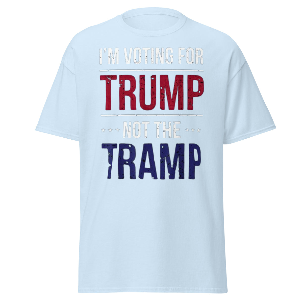 I Am Voting For Trump Not Tramp - Make America Great Again Trump Tee Shirt Unisex Classic