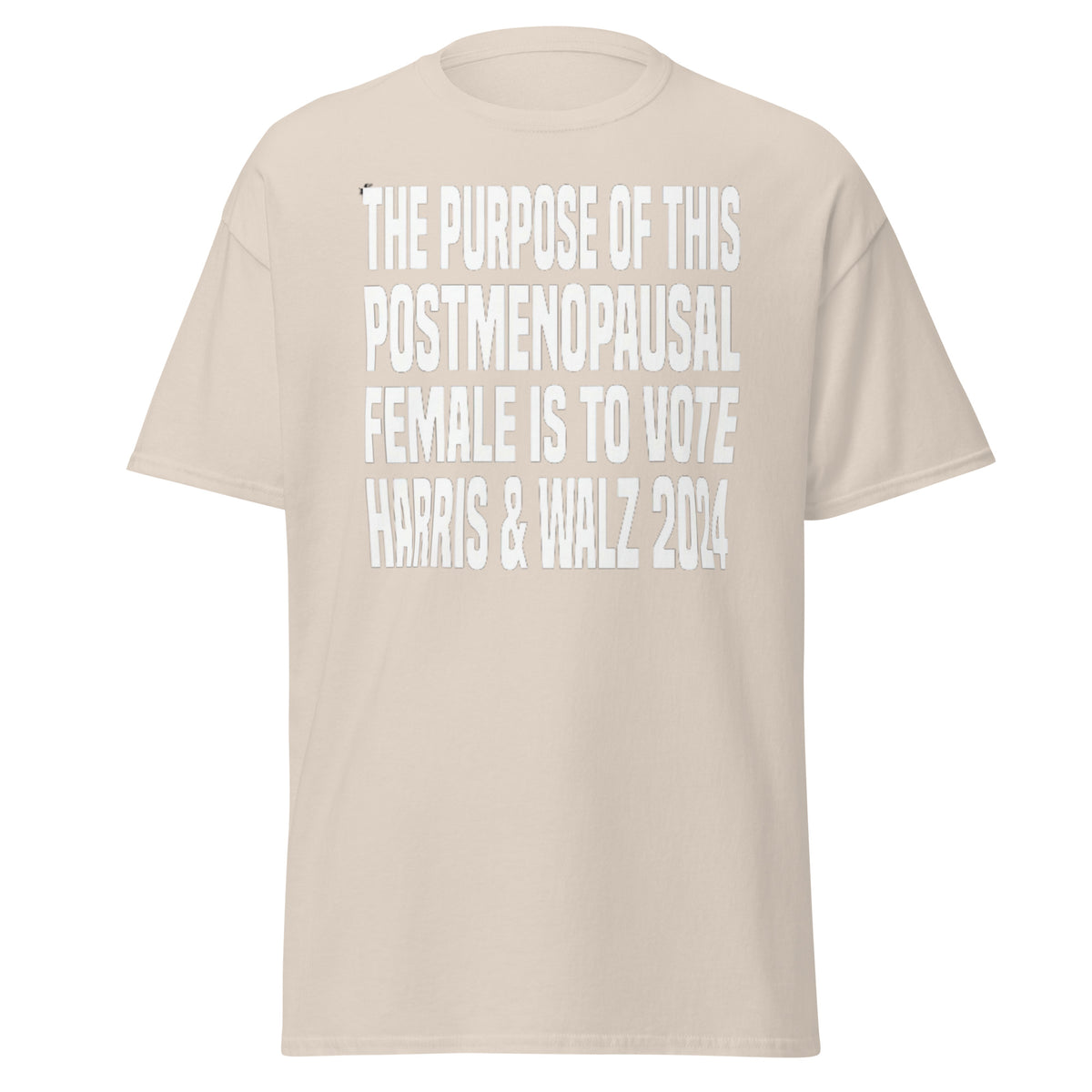 The Purpose Of This Postmenopausal Female Is To Vote Harris And Walz 2024 - Kamala Harris Tee - Shirt Classic