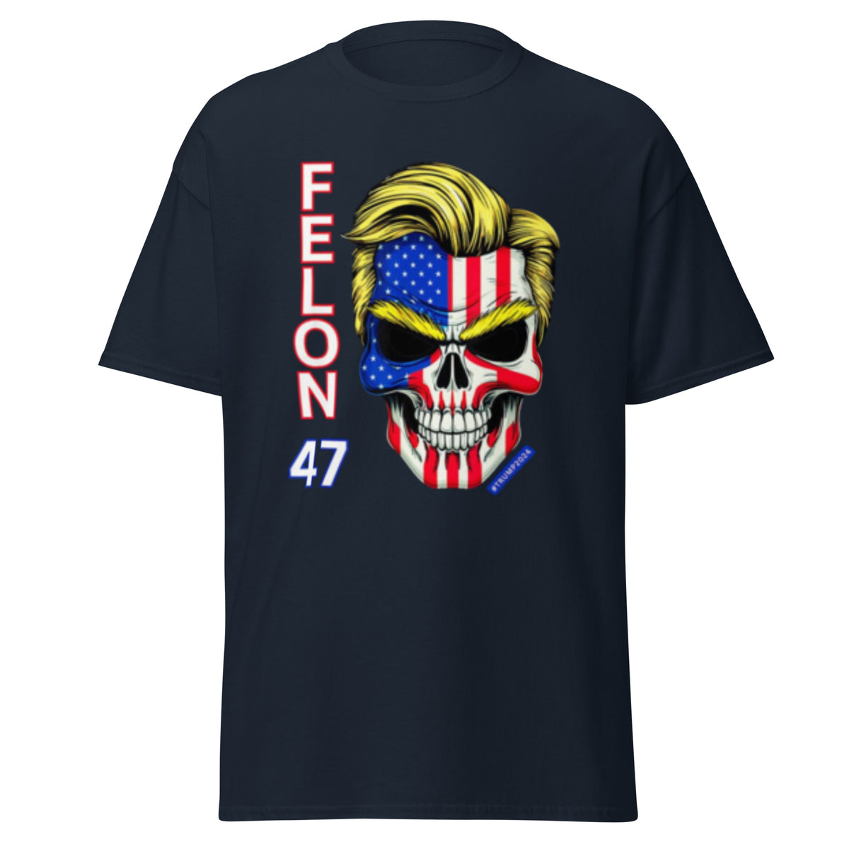 Felon 47 - Trump 2024 47 Felons 47 - (Front And Back Printed Felon 47) Tee - Shirt, Kamala Trump Tshirt Unisex Classic