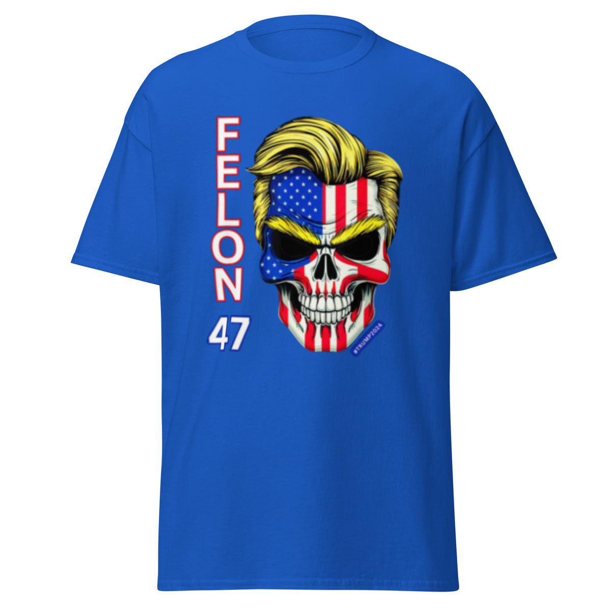 Felon 47 - Trump 2024 47 Felons 47 - (Front And Back Printed Felon 47) Tee - Shirt, Kamala Trump Tshirt Unisex Classic