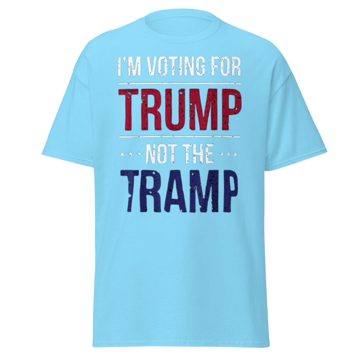 I Am Voting For Trump Not Tramp - Make America Great Again Trump Tee Shirt Unisex Classic